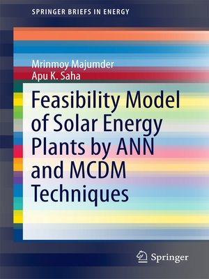 cover image of Feasibility Model of Solar Energy Plants by ANN and MCDM Techniques